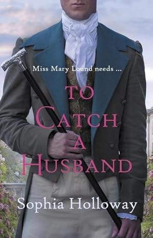 Bild des Verkufers fr To Catch a Husband : The Heart-Warming Regency Romance from the Author of Kingscastle zum Verkauf von Smartbuy