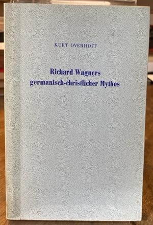 Bild des Verkufers fr Richard Wagners germanisch-christlicher Mythos. Einfhrungen in den "Ring des Nibelungen" und "Parsifal". zum Verkauf von Antiquariat Thomas Nonnenmacher
