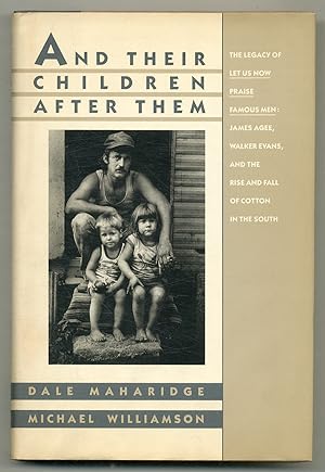 Bild des Verkufers fr And Their Children After Them: The Legacy of Let Us Now Praise Famous Men: James Agee, Walker Evans, and the Rise and Fall of Cotton in the South zum Verkauf von Between the Covers-Rare Books, Inc. ABAA
