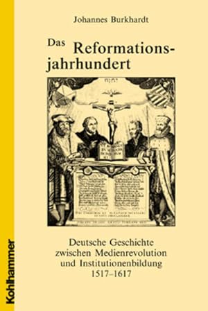 Seller image for Das Reformationsjahrhundert Deutsche Geschichte zwischen Medienrevolution und Institutionenbildung 1517 - 1617. for sale by Antiquariat Thomas Haker GmbH & Co. KG