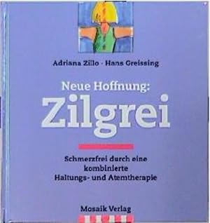 Bild des Verkufers fr Neue Hoffnung: Zilgrei: Schmerzfrei durch kombinierte Haltungs- und Atemtherapie Schmerzfrei durch kombinierte Haltungs- und Atemtherapie zum Verkauf von Antiquariat Buchhandel Daniel Viertel