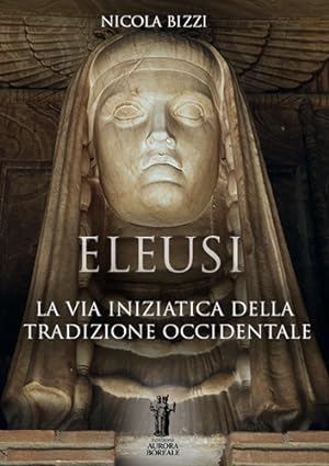 Seller image for Eleusi. La via iniziatica della Tradizione Occidentale. for sale by FIRENZELIBRI SRL