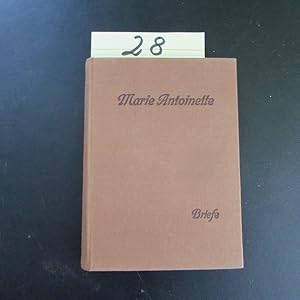 Bild des Verkufers fr Marie Antoinette - Ihre Briefe als Dauphine und Knigin (Nach der offiziellen von der Societe d Histoire Contemporaine veranstalteten Ausgabe in Auswahl bertragen von M. Sudnarb) zum Verkauf von Bookstore-Online