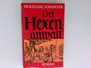 Bild des Verkufers fr Der Hexenanwalt : Roman Wolfgang Lohmeyer zum Verkauf von Antiquariat Buchhandel Daniel Viertel