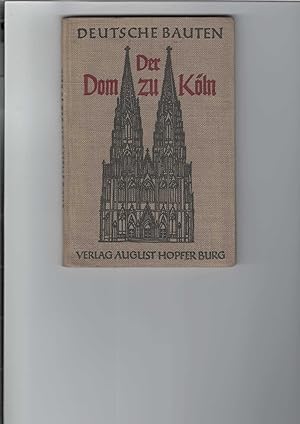 Der Dom zu Köln. Reihe: "Deutsche Bauten", dritter (3.) Band. Herausgegeben von Max Ohle. Mit 84 ...