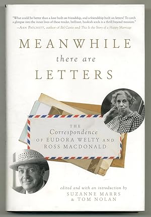 Image du vendeur pour Meanwhile There Are Letters: The Correspondence of Eudora Welty and Ross Macdonald mis en vente par Between the Covers-Rare Books, Inc. ABAA