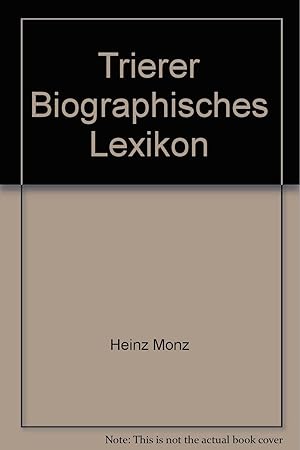 Bild des Verkufers fr Trierer biographisches Lexikon Heinz Monz (Hg.). [Textbearb.: Jens Ossadnik .] zum Verkauf von Antiquariat Buchhandel Daniel Viertel