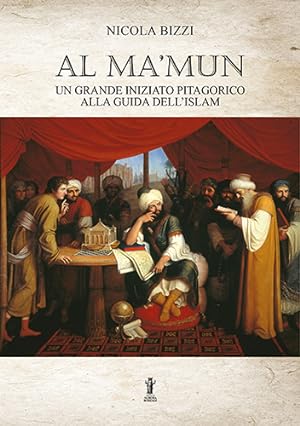 Seller image for Al Ma'mun. Un grande iniziato pitagorico alla guida dell'Islam. for sale by FIRENZELIBRI SRL