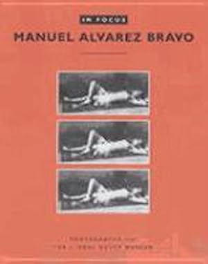 Seller image for In Focus: Manuel Alvarez Bravo for sale by AHA-BUCH GmbH