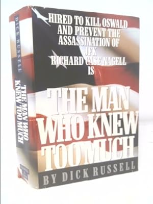 Seller image for The Man Who Knew Too Much: Hired to Kill Oswald and Prevent the Assassination of JFK: Richard Case Nagell for sale by ThriftBooksVintage
