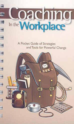 Image du vendeur pour Coaching in the Workplace: A Pocket Guide of Strategies and Tools for Powerful Change mis en vente par WeBuyBooks