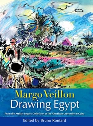 Immagine del venditore per Margo Veillon Drawing Egypt : From the Artistic Legacy Collection at the American University in Cairo venduto da GreatBookPricesUK