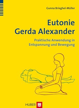 Bild des Verkufers fr Eutonie Gerda Alexander: Praktische Anwendung in Entspannung und Bewegung zum Verkauf von buchlando-buchankauf