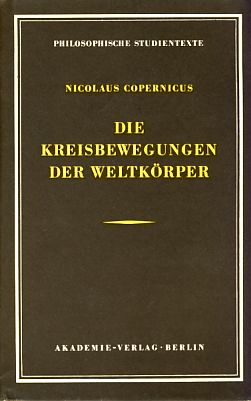 ( Ohne Schutzumschlag ) Über die Kreisbewegungen der Weltkörper. (De Revolutionibus Orbium Caeles...