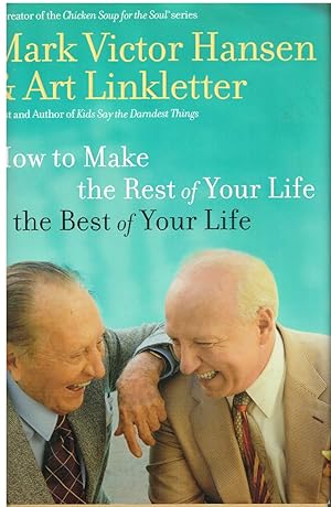 Immagine del venditore per How to Make The Rest of Your Life The Best of Your Life venduto da First Class Used Books