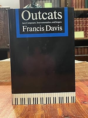 Outcats: Jazz Composers, Instrumentalists, and Singers [FIRST EDITION]