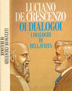 Image du vendeur pour Oi dialogoi. I dialoghi di Bellavista. mis en vente par FIRENZELIBRI SRL