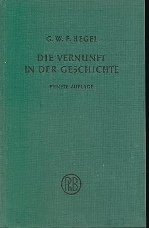 Die Vernunft in der Geschichte. Herausgegeben von Johannes Hoffmeister. Sämtliche Werke; Bd. 18a....