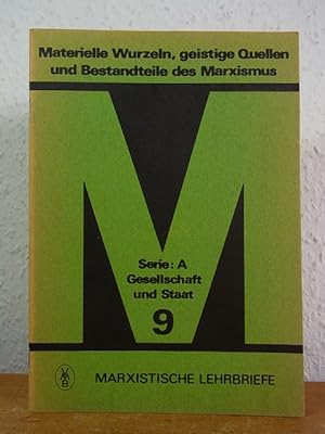 Bild des Verkufers fr Materielle Wurzeln, geistige Quellen und Bestandteile des Marxismus (Marxistische Lehrbriefe, Serie A: Gesellschaft und Staat, Nr. 9) zum Verkauf von Antiquariat Weber