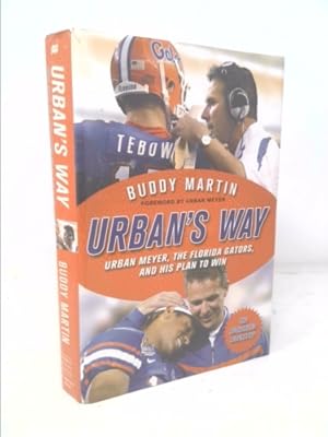 Seller image for Urban's Way: Urban Meyer, the Florida Gators, and His Plan to Win for sale by ThriftBooksVintage