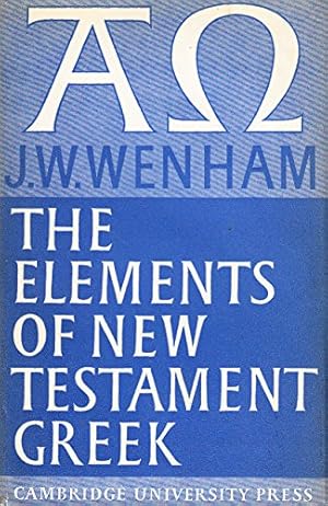 Seller image for The Elements of New Testament Greek by J. W. Wenham (1965-01-02) for sale by WeBuyBooks