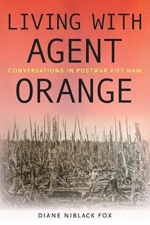 Immagine del venditore per Living with Agent Orange : Conversations in Postwar Viet Nam venduto da AHA-BUCH GmbH