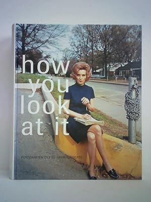 How you look at it - Fotografien des 20. Jahrhunderts
