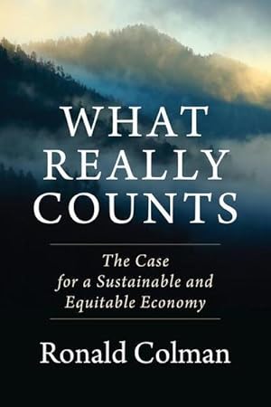 Bild des Verkufers fr What Really Counts : The Case for a Sustainable and Equitable Economy zum Verkauf von AHA-BUCH GmbH