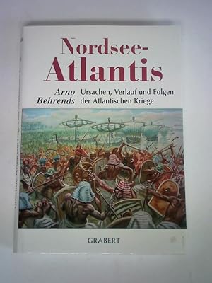 Imagen del vendedor de Nordsee-Atlantis. Ursachen, Verlauf und Folgen der Atlantischen Kriege a la venta por Celler Versandantiquariat