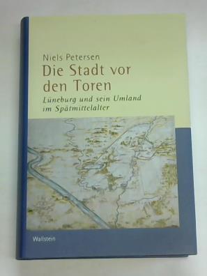 Die Stadt vor den Toren: Lüneburg und sein Umland im Spätmittelalter