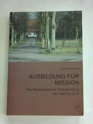 Bild des Verkufers fr Ausbildung fr Mission. Das Missionsseminar Hermannsburg von 1849 bis 2012 zum Verkauf von Celler Versandantiquariat