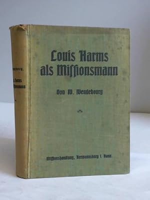 Louis Harms als Missionsmann. Missionsgedanken und Missionstaten des Begründers der Hermannsburge...
