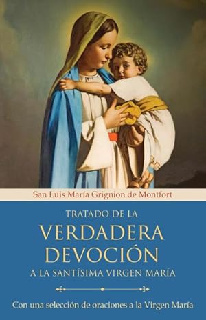 Seller image for Tratado de la Verdadera Devocin a la Santsima Virgen Mara / True Devotion to Mary: With Curated Prayers to the Blessed Virgin Mary for sale by Smartbuy