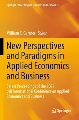 Bild des Verkufers fr New Perspectives and Paradigms in Applied Economics and Business : Select Proceedings of the 2022 6th International Conference on Applied Economics and Business zum Verkauf von AHA-BUCH GmbH