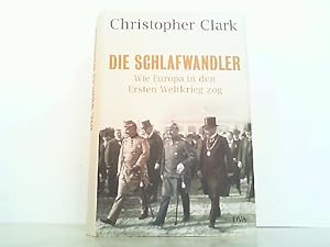 Die Schlafwandler - Wie Europa in den Ersten Weltkrieg zog.