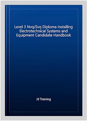 Seller image for Level 3 Nvq/Svq Diploma Installing Electrotechnical Systems and Equipment Candidate Handbook for sale by GreatBookPricesUK