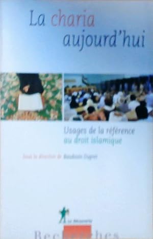 Seller image for La Charia aujourd'hui: Usages de la rfrence au droit islamique for sale by Berliner Bchertisch eG