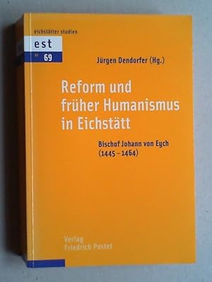 Bild des Verkufers fr Reform und frher Humanismus in Eichsttt. Bischof Johann von Eych (1445-1464). zum Verkauf von Antiquariat Sander