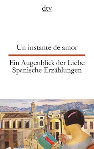 Seller image for Un instante de amor Ein Augenblick der Liebe: Spanische Erzhlungen | Spanische Erzhlungen aus dem frhen 20. Jahrhundert ? dtv zweisprachig fr Knner ? Spanisch for sale by Versandantiquariat Felix Mcke