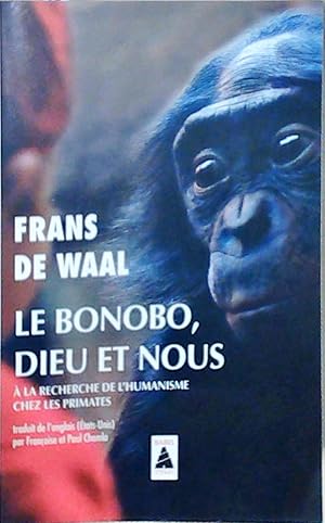 Bild des Verkufers fr Le Bonobo, Dieu et nous:  la recherche de l'humanisme chez les primates zum Verkauf von Berliner Bchertisch eG