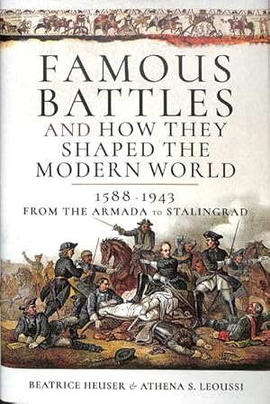 Immagine del venditore per Famous Battles and How They Shaped the Modern World, 1858-1943 : From the Armada to Stalingrad venduto da GreatBookPrices
