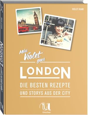 Image du vendeur pour Miss Violet goes London - Die besten Rezepte und Storys aus der City mis en vente par Modernes Antiquariat - bodo e.V.