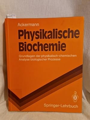 Image du vendeur pour Physikalische Biochemie: Grundlagen der physikalisch-chemischen Analyse biologischer Prozesse. mis en vente par Versandantiquariat Waffel-Schrder