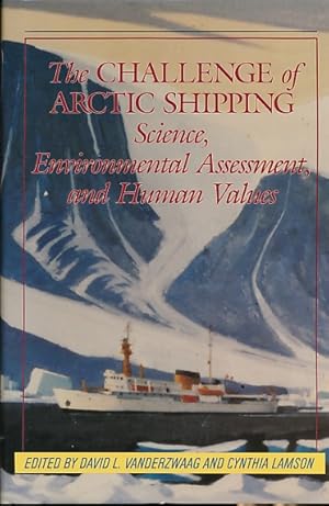 Seller image for The Challenge of Arctic Shipping. Science, Environmental Assessment, and Human Values for sale by Barter Books Ltd