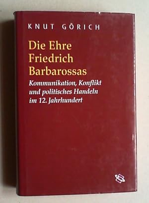 Seller image for Die Ehre Friedrich Barbarossas. Kommunikation, Konflikt und politisches Handeln im 12. Jahrhundert. for sale by Antiquariat Sander