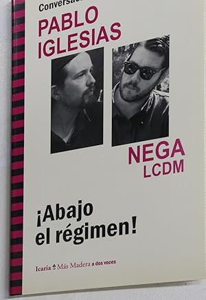 Seller image for Conversacin entre Pablo Iglesias y Nega (LCDM) : abajo el rgimen! for sale by Librera Alonso Quijano