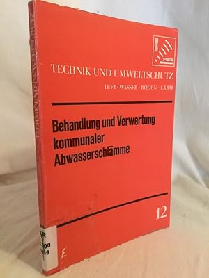 Imagen del vendedor de Behandlung und Verwertung kommunaler Abwasserschlmme. (= Technik und Umweltschutz, Luft - Wasser - Boden - Lrm, Publikation Nr. 12). a la venta por Versandantiquariat Waffel-Schrder