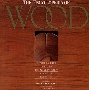 Bild des Verkufers fr The Encyclopedia of Wood: A Tree-by-tree Guide to the World's Most Valuable Resource zum Verkauf von WeBuyBooks