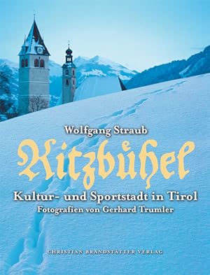 Bild des Verkufers fr Kitzbhel. Kultur- und Sportstadt in Tirol: Kultur- und Sportstadt in Tirol. Hrsg. v. Peter u. Antje Debus, Dirk Freiherr von Drnberg u. a. zum Verkauf von Studibuch