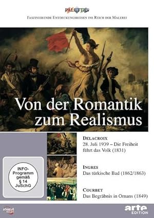 Von der Romantik zum Realismus: Delacroix - Ingres - Courbet